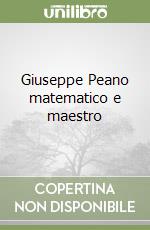 Giuseppe Peano matematico e maestro libro