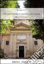 Per continuare il cammino di S. Paolo (Roma, Tre fontane) libro