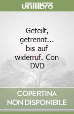 Geteilt, getrennt... bis auf widerruf. Con DVD libro