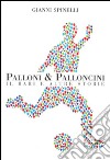 Palloni e palloncini. Il Bari e altre storie libro di Spinelli Gianni