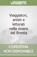 Viaggiatori, artisti e letterati nella riviera del Brenta