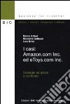 I casi: Amazon.com Inc. ed e Toys.com Inc. Strategie ed azioni a confronto libro