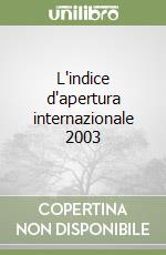 L'indice d'apertura internazionale 2003 libro