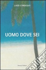 Uomo dove sei libro