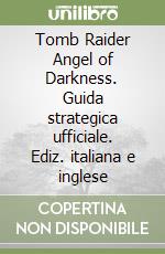 Tomb Raider Angel of Darkness. Guida strategica ufficiale. Ediz. italiana e inglese