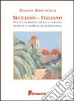 Siciliano-italiano. Piccolo vocabolario ad uso e consumo dei lettori di Camilleri e dei siciliani di mare