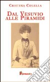 Dal Vesuvio alle piramidi libro di Colella Cristina