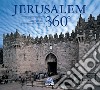 Jerusalem 360°. Eidz. italiana, inglese e spagnola. Ediz. multilingue libro