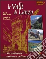 Le valli di Lanzo. Tra ambiente, turismo e cultura. Ediz. illustrata libro