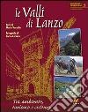 Le valli di Lanzo. Tra ambiente, turismo e cultura. Ediz. illustrata libro