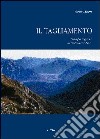 Il Tagliamento. Immagini ed appunti sul re dei fiumi alpini libro