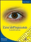 L'arte dell'impossibile. Studi sull'illusionismo libro