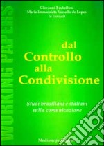 Dal controllo alla condivisione. Studi brasiliani e italiani sulla comunicazione libro