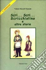 Scri... Scri... Scricchiolino e altre storie libro