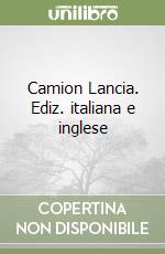 Camion Lancia. Ediz. italiana e inglese libro