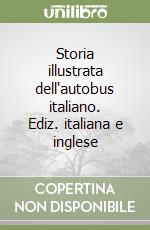 Storia illustrata dell'autobus italiano. Ediz. italiana e inglese libro