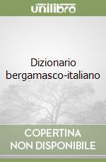 Dizionario bergamasco-italiano libro