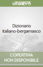 Dizionario italiano-bergamasco libro