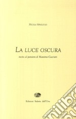 La luce oscura. Invito al pensiero di Massimo Cacciari libro