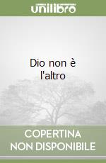 Dio non è l'altro