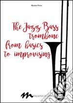 The jazz bass trombone from basics to improvising