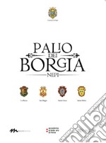 Palio dei Borgia. Nepi. Ediz. illustrata libro