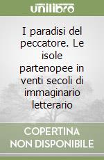 I paradisi del peccatore. Le isole partenopee in venti secoli di immaginario letterario libro