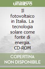 Il fotovoltaico in Italia. La tecnologia solare come fonte di energia. CD-ROM libro