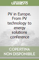 PV in Europe. From PV technology to energy solutions conference libro