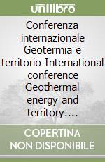 Conferenza internazionale Geotermia e territorio-International conference Geothermal energy and territory. CD-ROM libro