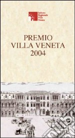 Premio Villa Veneta 2004. Atti del Convegno libro