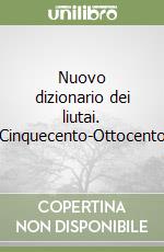 Nuovo dizionario dei liutai. Cinquecento-Ottocento