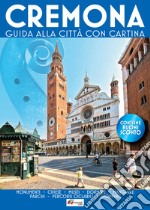 Cremona. Guida alla città con cartina libro