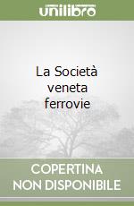 La Società veneta ferrovie libro