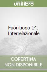 Fuoriluogo 14. Interrelazionale