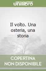 Il volto. Una osteria, una storia libro