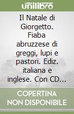 Il Natale di Giorgetto. Fiaba abruzzese di greggi, lupi e pastori. Ediz. italiana e inglese. Con CD Audio libro