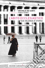 L'abito ecclesiastico: sua valenza e storia libro