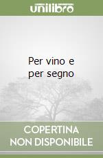 Per vino e per segno libro