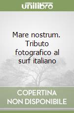 Mare nostrum. Tributo fotografico al surf italiano