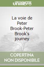 La voie de Peter Brook-Peter Brook's journey