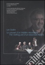 Lev Dodin. Le creuset d'un théatre nécessaire-The melting pot of an essential theatre