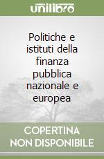 Politiche e istituti della finanza pubblica nazionale e europea libro