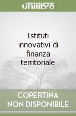 Istituti innovativi di finanza territoriale libro