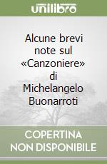 Alcune brevi note sul «Canzoniere» di Michelangelo Buonarroti libro