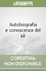 Autobiografia e conoscenza del sè libro