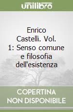 Enrico Castelli. Vol. 1: Senso comune e filosofia dell'esistenza