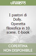 I pastori di Dolly. Operetta filosofica in 10 scene. E-book