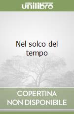 Nel solco del tempo libro