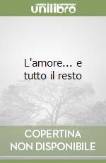 L'amore... e tutto il resto